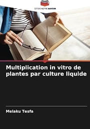 Multiplication in vitro de plantes par culture liquide (French Edition)