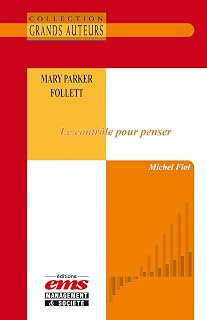 Mary Parker Follett - Le contrôle pour penser (French Edition)
