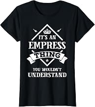 Inked Creation Its an EMPRESS Thing You Wouldn't Understand T-Shirt