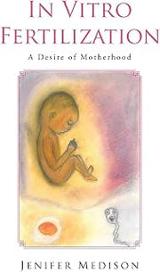 In Vitro Fertilization: A Desire of Motherhood