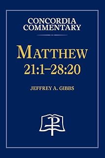 Matthew 21: 1-28:20 - Concordia Commentary