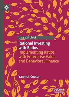 Rational Investing with Ratios: Implementing Ratios with Enterprise Value and Behavioral Finance