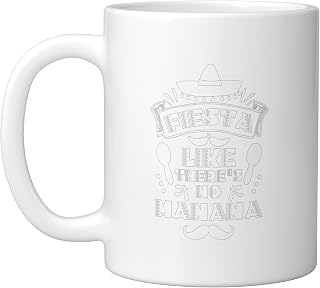 FIESTA LIKE THERE'S NO MANANA Fun Party Ceramic Mug, White, 11oz