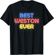 Best Weston Ever - Funny Weston Name Weston T-Shirt