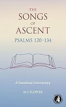 The Songs of Ascent - Psalms 120 - 134: A Devotional Commentary (St Giles Commentary)