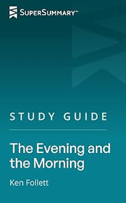 Study Guide: The Evening and the Morning by Ken Follett (SuperSummary)
