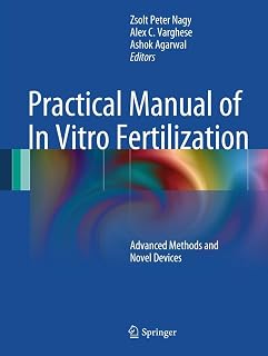 Practical Manual of In Vitro Fertilization: Advanced Methods and Novel Devices