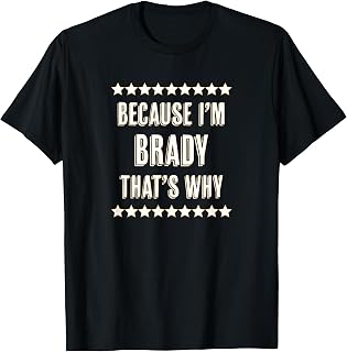 Because I'm - BRADY - That's Why | Funny Name Gift - T-Shirt