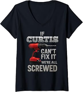Womens Curtis Name If Cant Fix It Personal Man Husband Handy Manly V-Neck T-Shirt