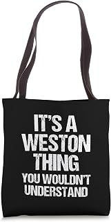 It's A Weston Thing (You Wouldn't Understand) - Name Weston Tote Bag