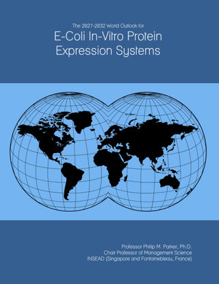 The 2027-2032 World Outlook for E-Coli In-Vitro Protein Expression Systems by ICON Group International, Inc. – Commercial Grade