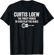 Curtis loew the Finest Picker to Ever Play the Blues T-Shirt