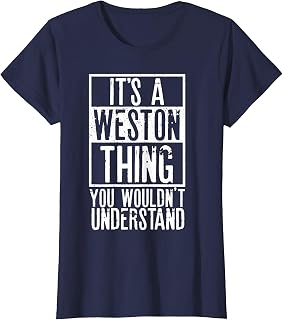 Its A Weston Thing You Wouldnt Understand T-Shirt