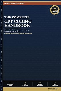 The Complete CPT Coding Handbook: Evaluation and Management, Surgery, Modifiers, and HCPCS: Guidelines, Scenarios, and Applied Coding Rules — ... (Clive Finch Certification Exam Prep Series)