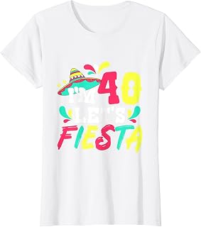40th Birthday Mexican Party I'm 40 Let's Fiesta T-Shirt
