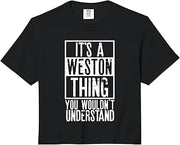 Its A Weston Thing You Wouldnt Understand Comfort Colors Crop Top