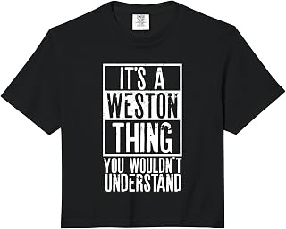 Its A Weston Thing You Wouldnt Understand Comfort Colors Crop Top