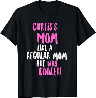 Curtis's Mom Funny Text Design Girls Women Mothers T-Shirt
