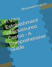 In Vitro Establishment of Saussurea Costus - A Comprehensive Guide