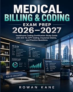Medical Billing & Coding Exam Prep 2026–2027: Healthcare Coding Certification Study Guide with ICD-10, CPT Coding, Insurance Claims, and Practice Questions