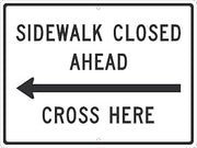 NMC TM513J SIDEWALK CLOSED AHEAD CROSS HERE Sign