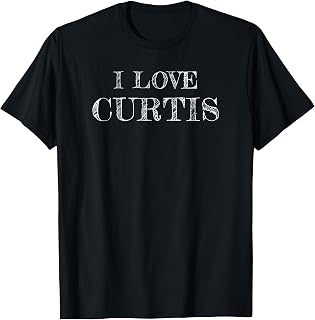I Love Curtis, My Friend Curtis, Friendship T-Shirt