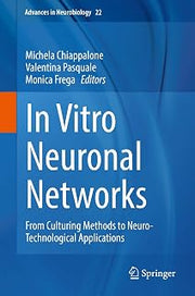 In Vitro Neuronal Networks: From Culturing Methods to Neuro-Technological Applications (Advances in Neurobiology Book 22)