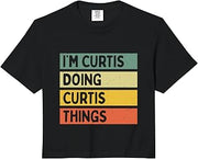 I'm Curtis Doing Curtis Things Funny Personalized Quote Comfort Colors Crop Top