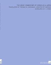 The Great Commentary of Cornelius a Lapide: Translated by Thomas W. Mossman ; Assisted by Various Scholars (V.7 ) (1908)