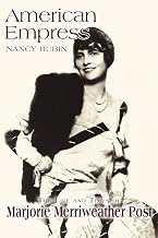 American Empress: The Life and Times of Marjorie Merriweather Post