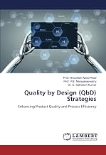 Quality by Design (QbD) Strategies: Enhancing Product Quality and Process Efficiency