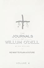 The Journals Of Willum O'Dell: No Way To Plan a Future