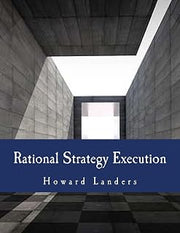 Rational Strategy Execution: A Guide to the Metrics-Driven Firm