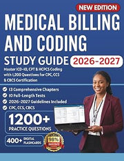 Medical Billing and Coding Study Guide 2026–2027: Master ICD-10, CPT & HCPCS Coding with 1,200 Questions for CPC, CCS & CBCS Certification