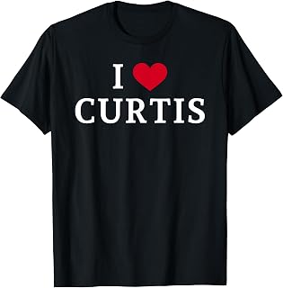 I Love Curtis, I Heart Curtis T-Shirt