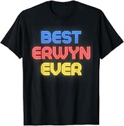 Best Erwyn Ever - Funny Erwyn Name Erwyn T-Shirt