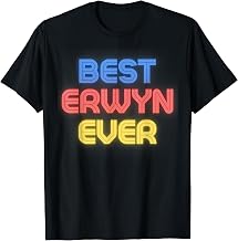 Best Erwyn Ever - Funny Erwyn Name Erwyn T-Shirt
