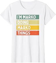 I'm Marko Doing Marko Things Funny Personalized Quote T-Shirt