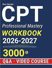 CPT Professional Mastery Workbook: Video Course & Extra Tools to Master in Medical Coding & Revenue Cycle Management