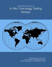 The 2023-2028 World Outlook for In Vitro Toxicology Testing Assays