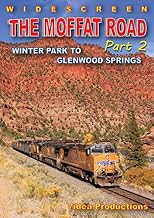 The Moffat Road, Part 2, Union Pacific Main Line Moffat Tunnel to Glenwood Sp...