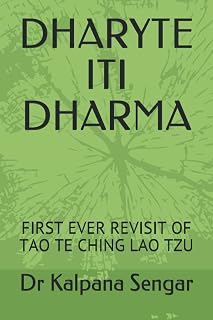 DHARYTE ITI DHARMA: FIRST EVER REVISIT OF TAO TE CHING LAO TZU