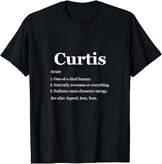 Curtis Is A Legend Dictionary Definition Funny Saying T-Shirt