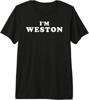 I'm Weston, My Name Is Weston, I am Weston, Personalized Premium Tri-blend T-Shirt