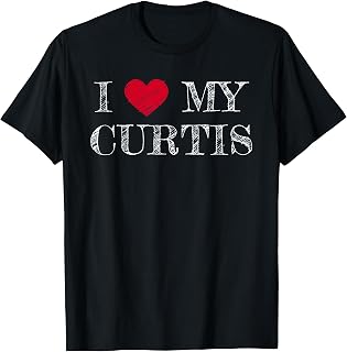 I Love My Curtis, I Heart My Curtis T-Shirt