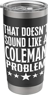 That Doesnt Sound Like A Coleman Problem Name Stainless Steel Insulated Tumbler