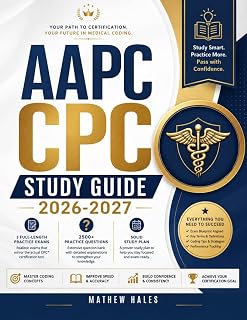 AAPC CPC STUDY GUIDE 2026–2027: Master ICD-10-CM, CPT®, HCPCS Level II, Modifiers, and Medical Coding with 3 Full-Length Practice Exams and 2,500+ Practice Questions