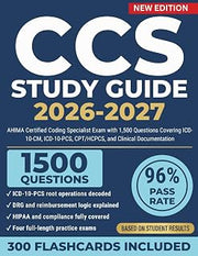 CCS Study Guide 2026–2027: AHIMA Certified Coding Specialist Exam with 1,500 Questions Covering ICD-10-CM, ICD-10-PCS, CPT/HCPCS, and Clinical Documentation