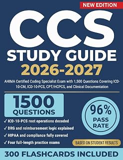 CCS Study Guide 2026–2027: AHIMA Certified Coding Specialist Exam with 1,500 Questions Covering ICD-10-CM, ICD-10-PCS, CPT/HCPCS, and Clinical Documentation
