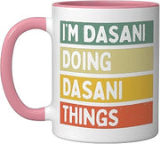 I'm Dasani Doing Dasani Things Funny Personalized Quote Ceramic Mug, Pink/White, 11oz